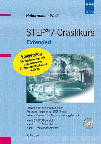 STEP 7-Crashkurs Extended: Umfassende Beschreibung der Programmiersprache STEP 7 und weitere Themen zur Automatisierungstechnik . mit ... (mit ... (mit Vollversion und Lizenzschlüssel-Brief)