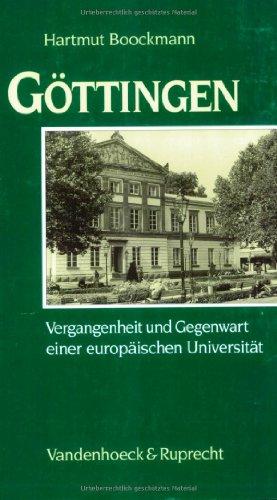 Göttingen. Vergangenheit und Gegenwart einer europäischen Universität