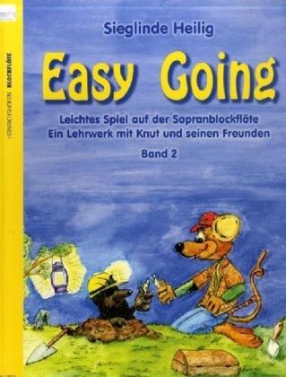 Easy Going. Leichtes Spiel mit der Sopranblockflöte. Ein Lehrwerk mit Knut und seinen Freunden / Easy Going (Band 2) Leichtes Spiel mit der Sopranblockflöte