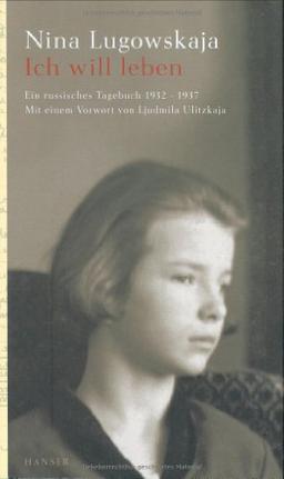 Ich will leben: Ein russisches Tagebuch 1932-1937