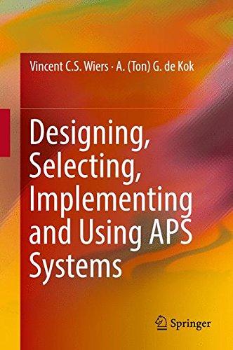 Designing, Selecting, Implementing and Using APS Systems