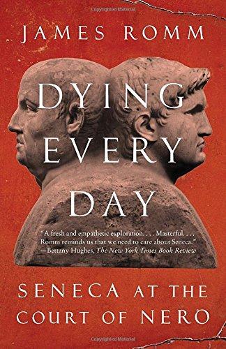 Dying Every Day: Seneca at the Court of Nero