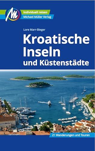 Kroatische Inseln und Küstenstädte Reiseführer Michael Müller Verlag: Individuell reisen mit vielen praktischen Tipps (MM-Reisen)