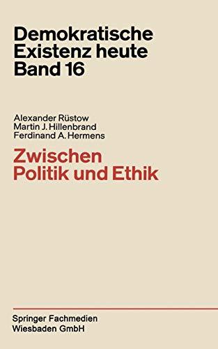 Zwischen Politik Und Ethik (German Edition) (Demokratische Existenz heute, 16, Band 16)