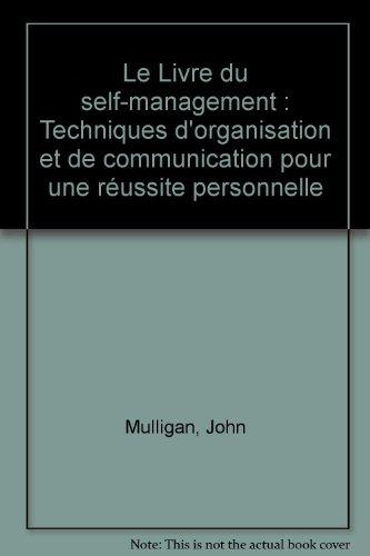 Le Livre du self-management : Techniques d'organisation et de communication pour une réussite personnelle (Vie Pratique)