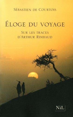 Eloge du voyage : sur les traces d'Arthur Rimbaud