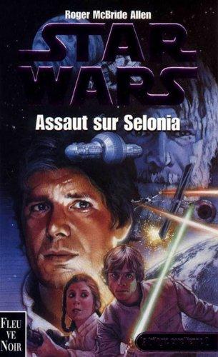 La trilogie corellienne. Vol. 2. Assaut sur Selonia