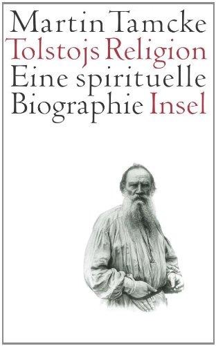 Tolstojs Religion: Eine spirituelle Biographie