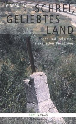 Schrei, geliebtes Land. Leben und Tod unter israelischer Besatzung