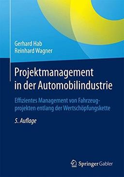 Projektmanagement in der Automobilindustrie: Effizientes Management von Fahrzeugprojekten entlang der Wertschöpfungskette