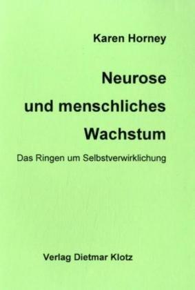 Neurose und menschliches Wachstum: Das Ringen um Selbstverwirklichung