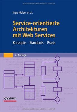 Service-orientierte Architekturen mit Web Services: Konzepte - Standards - Praxis