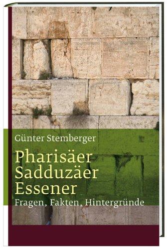 Pharisäer, Sadduzäer, Essener: Fragen  - Fakten - Hintergründe