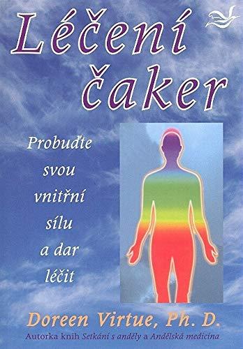 Léčení čaker: Probuďte svou vnitřní sílu a dar léčit (2008)