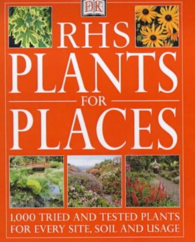 RHS Plants for Places: 1000 Tried and Tested Plants for Every Soil, Site and Usage