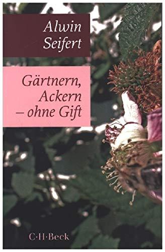 Gärtnern, Ackern - ohne Gift