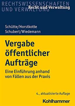 Vergabe öffentlicher Aufträge: Eine Einführung anhand von Fällen aus der Praxis (Recht und Verwaltung)