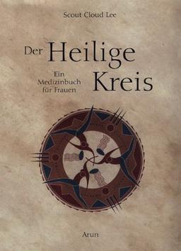 Der Heilige Kreis. Ein Medizinbuch für Frauen