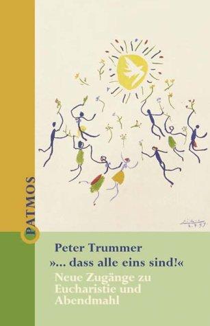 ' dass alle eins sind!'. Neue Zugänge zu Eucharistie und Abendmahl