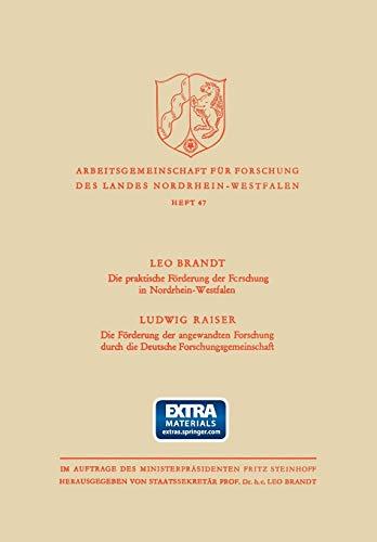 Die Praktische Förderung der Forschung in Nordrhein-Westfalen / Die Förderung der angewandten Forschung durch die Deutsche Forschungsgemeinschaft ... des Landes Nordrhein-Westfalen, 47, Band 47)