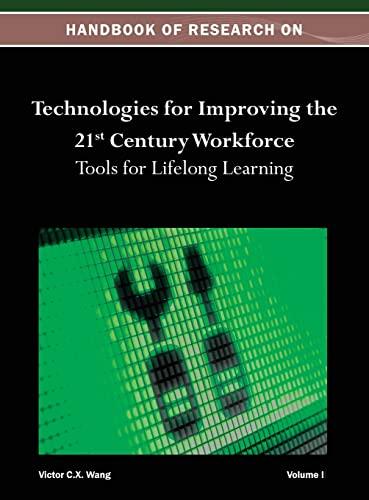 Handbook of Research on Technologies for Improving the 21st Century Workforce: Tools for Lifelong Learning Vol 1