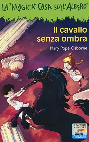 Il cavallo senza ombra. Ediz. illustrata (Il battello a vapore. La magica casa sull'albero)