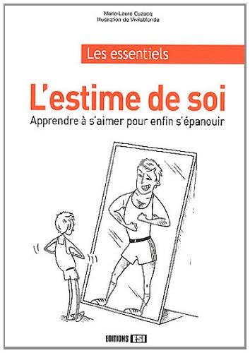 L'estime de soi : apprendre à s'aimer pour enfin s'épanouir