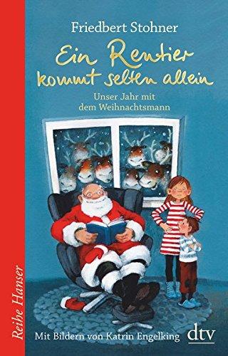 Ein Rentier kommt selten allein Unser Jahr mit dem Weihnachtsmann (Reihe Hanser)