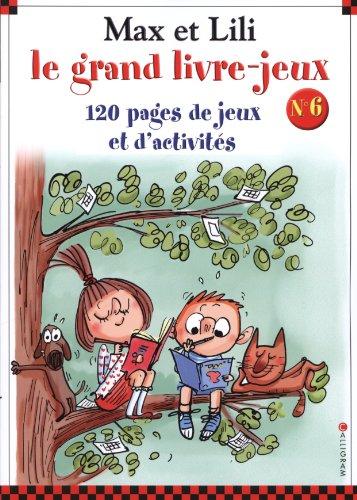 Max et Lili, le grand livre-jeux : 120 pages de jeux et d'activités. Vol. 6