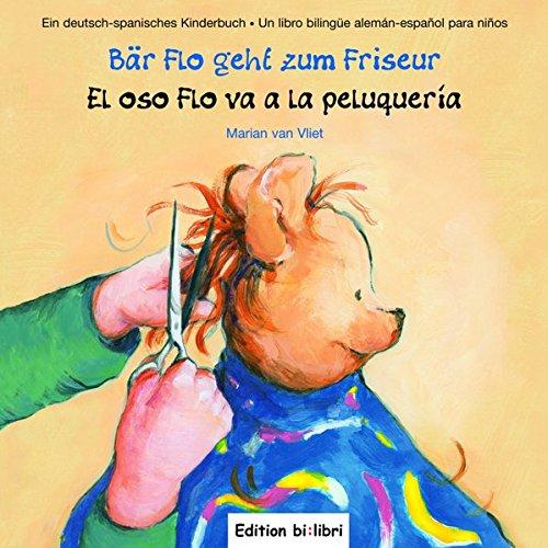 Bär Flo geht zum Friseur: El oso Flo va a la peluquería / Kinderbuch Deutsch-Spanisch