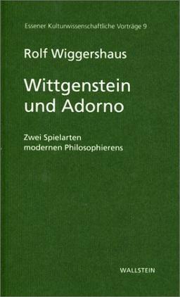 Wittgenstein und Adorno. Zwei Spielarten modernen Philosophierens