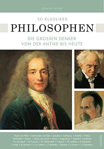 50 Klassiker Philosophen. Die großen Denker von der Antike bis heute