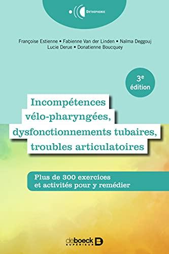 Incompétences vélo-pharyngées, dysfonctionnements tubaires, troubles articulatoires : plus de 300 exercices et activités pour y remédier