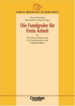 Lehrerbücherei Grundschule - Ideenwerkstatt: Die Fundgrube für Freie Arbeit: Das Nachschlagewerk für EinsteigerInnen und Fortgeschrittene. Buch