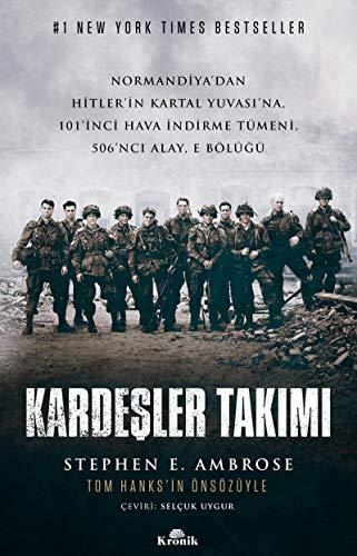 Kardeşler Takımı: Normandiya’dan Hitler’in Kartal Yuvası’na 101’inci Hava İndirme Tümeni, 506’ncı Alay, E Bölüğü