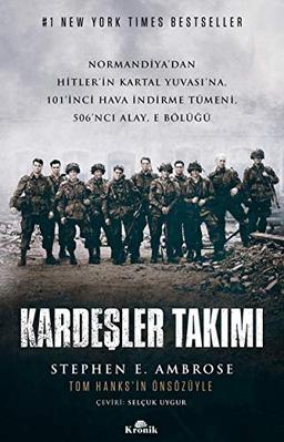 Kardeşler Takımı: Normandiya’dan Hitler’in Kartal Yuvası’na 101’inci Hava İndirme Tümeni, 506’ncı Alay, E Bölüğü