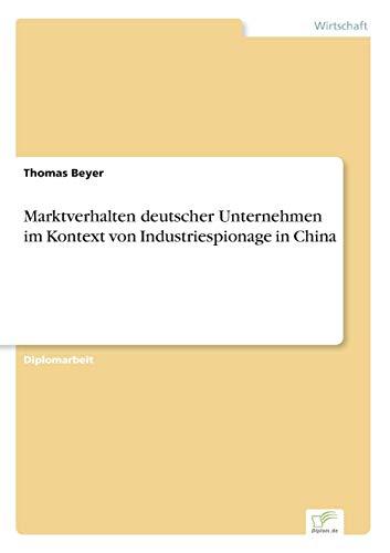 Marktverhalten deutscher Unternehmen im Kontext von Industriespionage in China