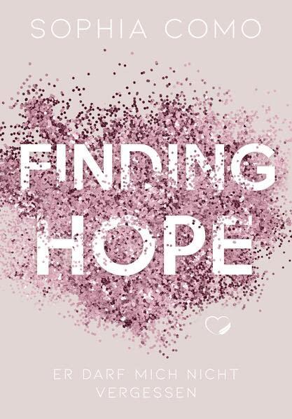 Finding Hope: Er darf mich nicht vergessen (Liebesroman) (Saving Love)