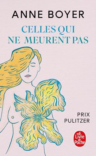 Celles qui ne meurent pas : douleur, vulnérabilité, mortalité, médecine, art, temps, rêves, données, éreintement, cancer et soin