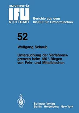 Untersuchung von Verfahrensgrenzen beim 180°-Biegen von Fein- und Mittelblechen (IFU - Berichte aus dem Institut für Umformtechnik der Universität ... der Universität Stuttgart, 52, Band 52)