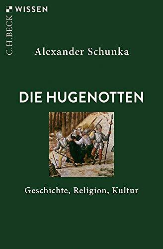 Die Hugenotten: Geschichte, Religion, Kultur (Beck'sche Reihe)