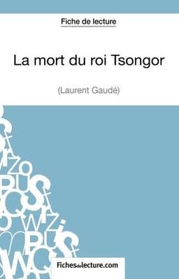 La mort du roi Tsongor de Laurent Gaudé (Fiche de lecture) : Analyse complète de l'oeuvre