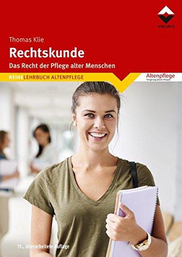 Rechtskunde: Das Recht der Pflege alter Menschen (Lehrbuch Altenpflege)