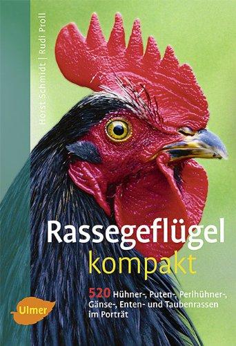 Rassegeflügel kompakt: 525 Rassen für Garten, Haus, Hof und Ausstellung