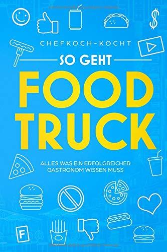 So geht FOOD TRUCK: Alles was ein erfolgreicher Gastronom wissen muss