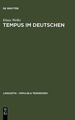 Tempus im Deutschen: Rekonstruktion eines semantischen Systems (Linguistik – Impulse & Tendenzen, 13)