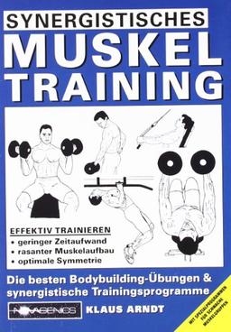 Synergistisches Muskeltraining: Die besten Bodybuilding-Übungen und synergistische Trainingsprogramme. Mit Spezialprogrammen für schwache Muskelgruppen