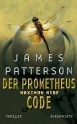 Maximum Ride, Bd. 3 - Der Prometheus-Code: Thriller