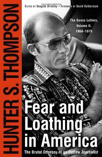 Fear and Loathing in America: The Brutal Odyssey of an Outlaw Journalist: The Brutal Odyssey of an Outlaw Journalist, 1968-1976 (Gonzo Letters)