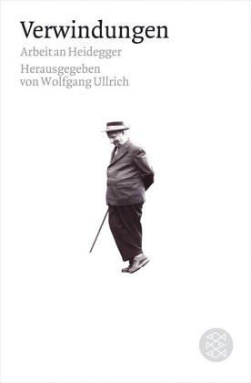 Verwindungen: Arbeit an Heidegger